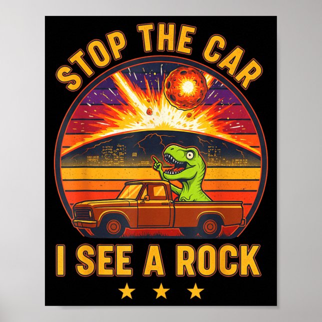 Póster Stop The Car I See A Rock Sarcastic T-rex Asteroid (Frente)