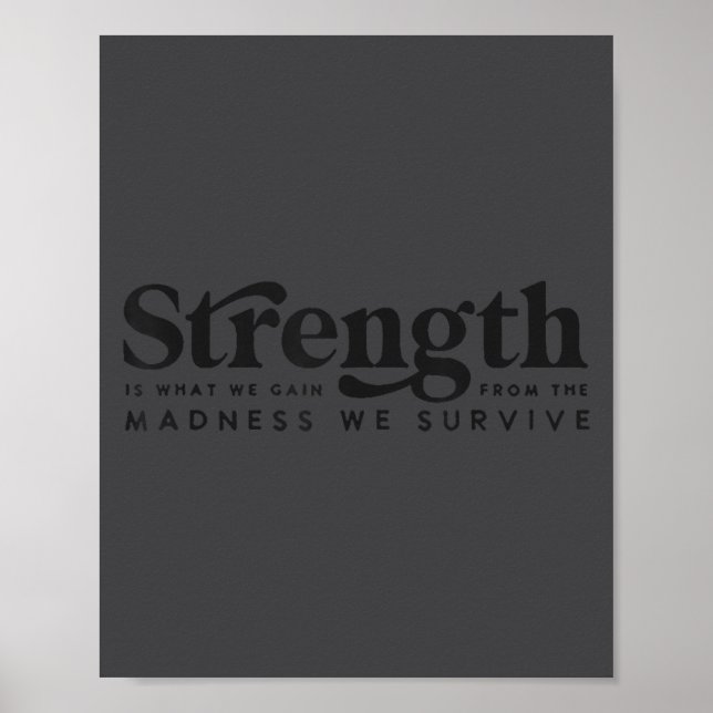 Póster Strength Is What We Gain From The Madness We Survi (Frente)