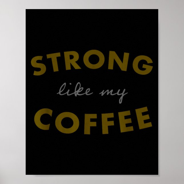 Póster Strong Like My Coffee, Funny Coffee Saying  (Frente)