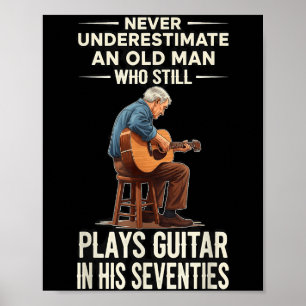 Póster Subestimar anciano toca guitarra 70 años divertido