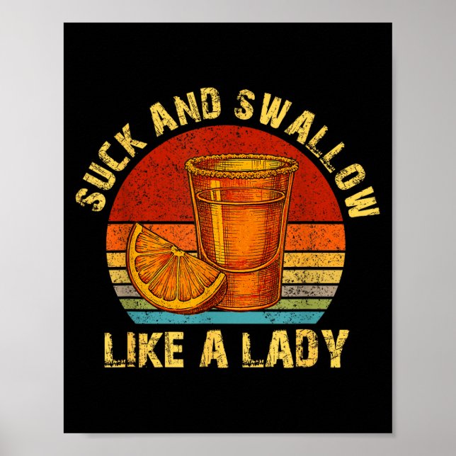 Póster Suck And Swallow Like A Lady Raunchy Tequila Funny (Frente)