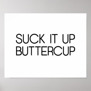 Póster Suck It Up Buttercup