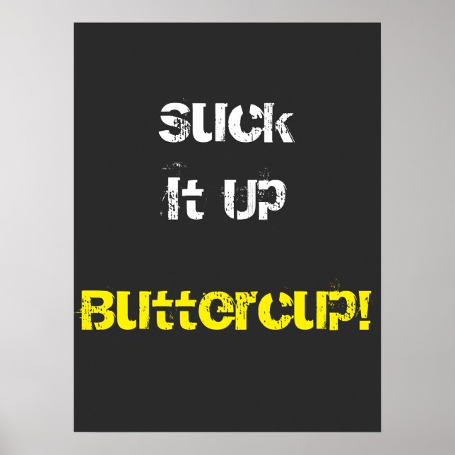 Póster Suck It Up Buttercup (Frente)