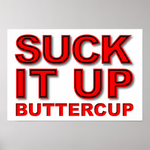 Póster Suck it Up Buttercup Funny Poster
