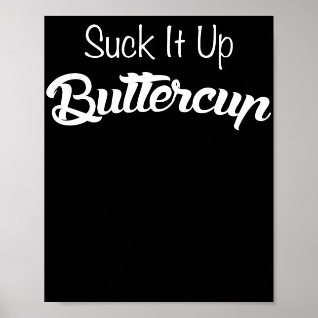 Póster Suck It Up Buttercup Funny T Shirt (Frente)