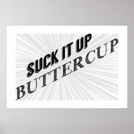 Póster Suck It Up Buttercup Typography Poster