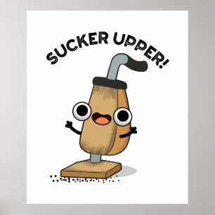 Póster Sucker Upper Funny Vacuum Cleaner Pun