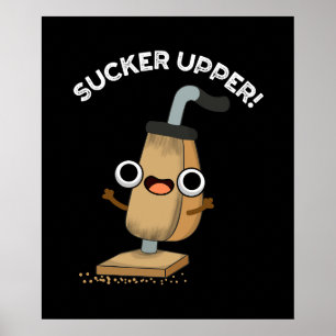 Póster Sucker Upper Funny Vacuum Cleaner Pun Dark BG
