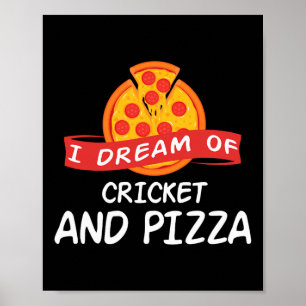 Póster Sueño De Críquet Y Pizza Para Jugadores De Críquet