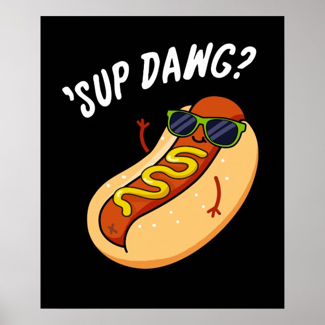 Póster Sup Dawg Funny Hot Dog Pun Dark BG (Frente)