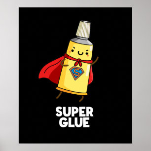 Póster Super Glue Funny Pun Dark BG