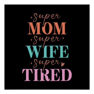 Póster Super Mamá Super Esposa Cansada