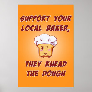 Póster Support your baker they knead the dough