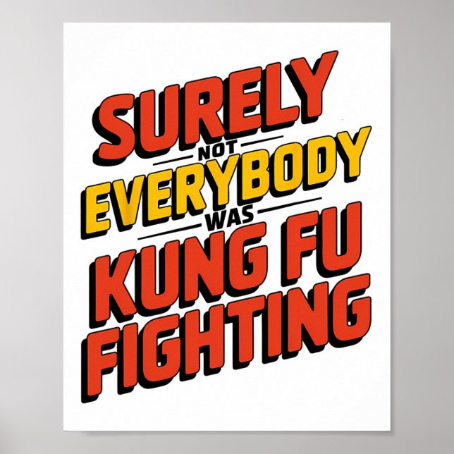 Póster Surely Not Everybody Was Kung Fu Fighting Karate M (Frente)