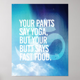 Póster Sus pantalones dicen yoga, pero su extremo dice