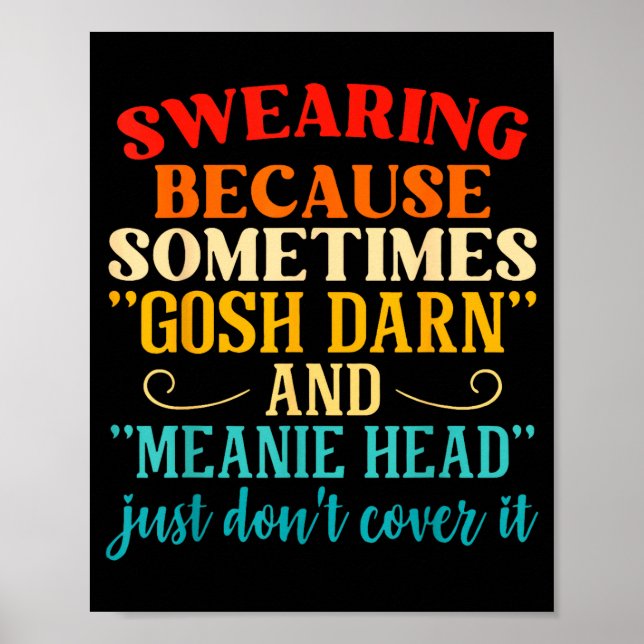 Póster Swearing Because Sometimes Gosh Darn And Meanie He (Frente)