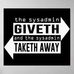Póster Sysadmin Giveth y Taketh lejos