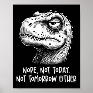 Póster T-rex Dinosaur Nope No Hoy Ni Mañana Tampoco,