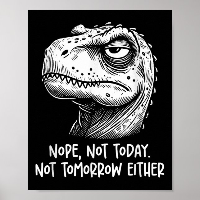 Póster T-rex Dinosaur Nope No Hoy Ni Mañana Tampoco, (Frente)
