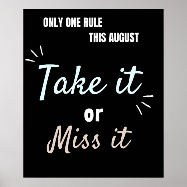 Póster Take It or Miss It – Bold August Motivation Quote  (Frente)