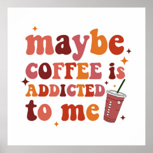 Póster Tal Vez El Café Se Adjunta A Mí