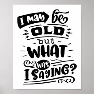 Póster Tal vez sea viejo, pero ¿qué estaba diciendo?