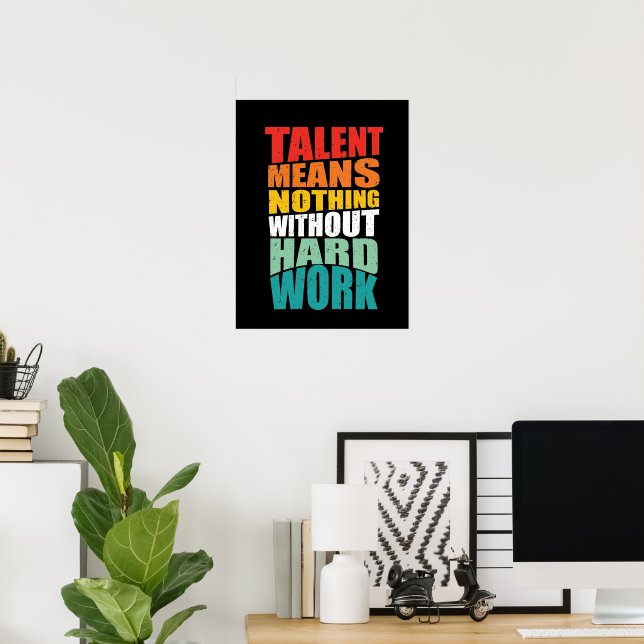 Póster Talent Means Nothing Without Hard Work (Oficina en casa)