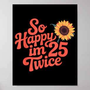 Póster Tan Feliz Cumplo 25 Dos Veces Girasol Divertido Cu