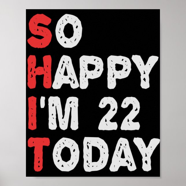 Póster Tan feliz que hoy tengo 22 años divertida idea de  (Frente)