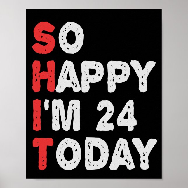 Póster Tan feliz que hoy tengo 24 años divertida idea de  (Frente)