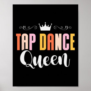 Póster Tap Dance Queen Tap Dancing Tap Dancer Life