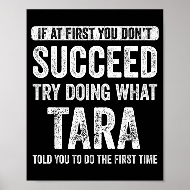 Póster Tara If At First You Don't Succeed Try Doing What  (Frente)