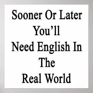 Póster Tarde o temprano, necesitarás inglés en el Wo Real