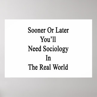 Póster Tarde o temprano necesitarás sociología en realida