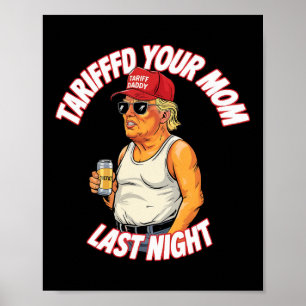 Póster Tariffed Tu Mamá Anoche Tarrió Gracioso
