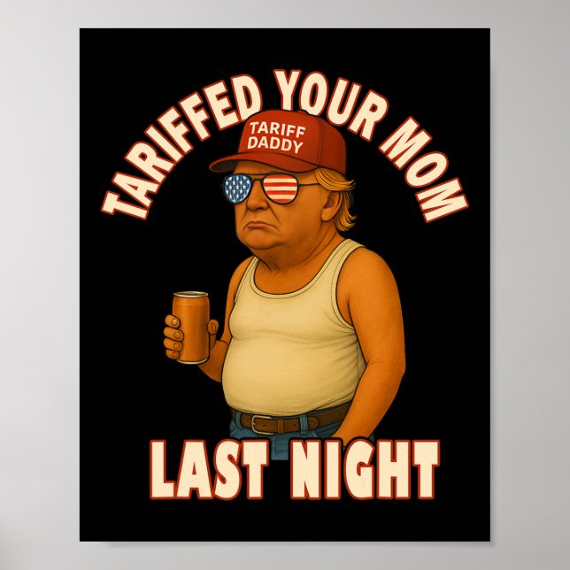 Póster Tariffed Your Mom Funny Tariff Daddy Trump Meme (Frente)