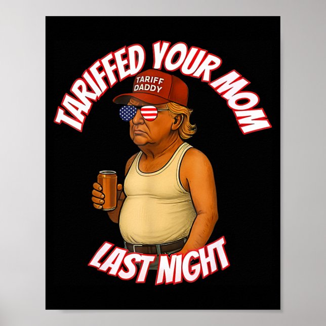 Póster Tariffed Your Mom Funny Tariff Daddy Trump Meme (Frente)