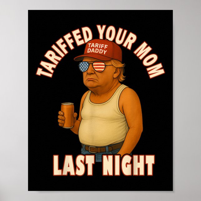 Póster Tariffed Your Mom Funny Tariff Daddy Trump Meme (Frente)