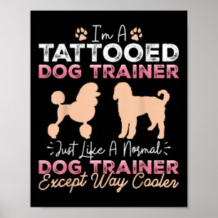 Póster Tattooed Dog Training Funny Dog Training Tattoo Ma