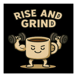 Póster Taza de café Rise and Grind - Motivación divertida