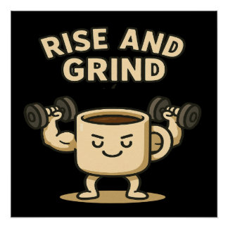 Póster Taza de café Rise and Grind - Motivación divertida