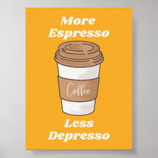 Póster Taza de latte Más Espresso Menos Depresso