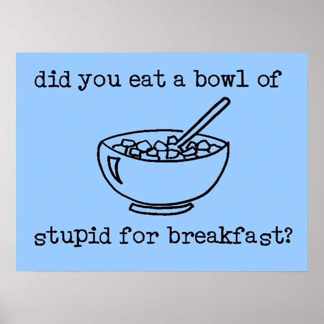 Póster Tazón De Estúpido Poster Gracioso (Frente)