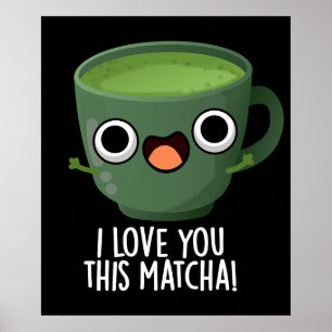 Póster Te Amo Este Matcha Gracioso Beber Puntas Oscuras B