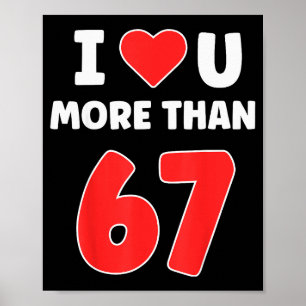 Póster Te amo más que 67 San Valentines 67 Meme 