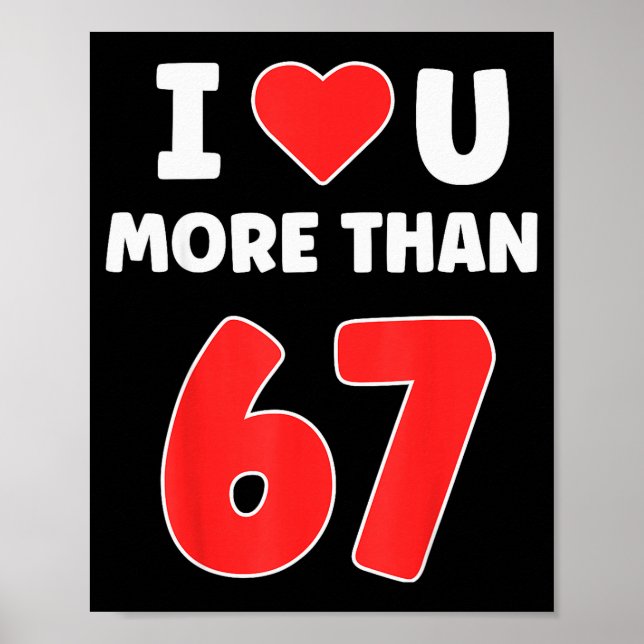 Póster Te amo más que 67 San Valentines 67 Meme  (Frente)