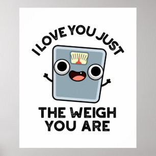 Póster Te Amo Solamente El Peso Que Eres Gracioso.