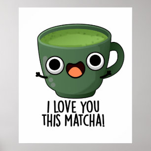 Póster Te Amo Tanto Matcha Chistes Divertidos de Bebidas 