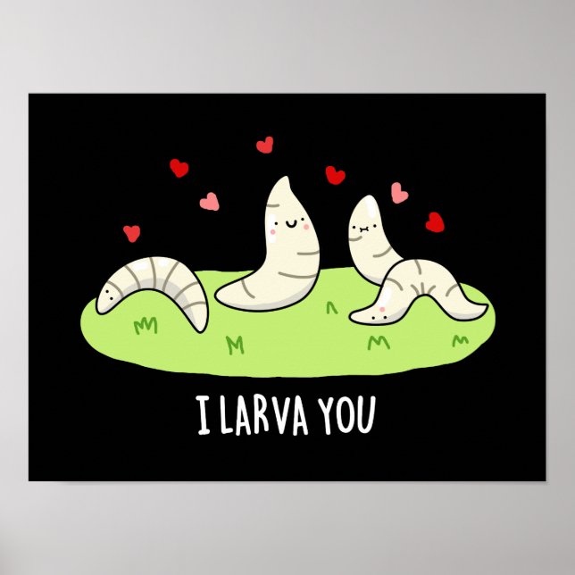 Póster Te larvae Gracioso Larvae Love Pun Dark BG (Frente)