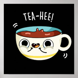 Póster Tea Hee Funny Tea Cup Pun Dark BG